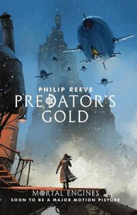 Predator's Gold (Mortal Engines #2) : Mortal Engines - Philip Reeve