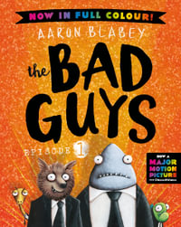 The Bad Guys: Episode 1 : Episode 1: Full Colour Edition - Aaron Blabey