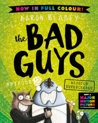 Mission Unpluckable : The Bad Guys Episode 2: Full Colour Edition - Aaron Blabey