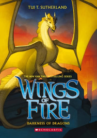Darkness of Dragons : Wings of Fire : Book 10 - Tui T. Sutherland