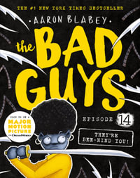 The Bad Guys: Episode 14 : They're Bee-Hind You! - Aaron Blabey