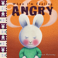 When I'm Feeling Angry : Picture books, activity books & early learning material - Trace Moroney