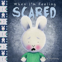 When I'm Feeling Scared : Feelings - Trace Moroney