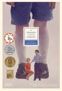 My Strange Shrinking Parents : 2023 CBCA Picture Book Winner - Zeno Sworder