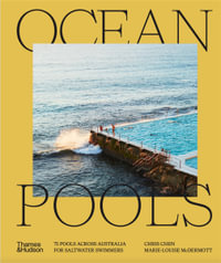 Ocean Pools : 75 pools across Australia for saltwater swimmers - Chris Chen