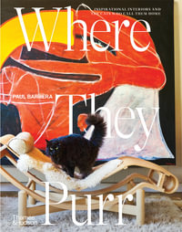 Where They Purr : Inspirational Interiors and the Cats Who Call Them Home - Paul Barbera