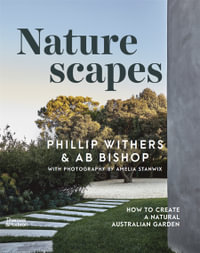 Naturescapes : How to create a natural Australian garden - Phillip Withers
