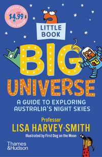 Little Book, BIG Universe : A Guide to Exploring Australia's Night Skies: Australia Reads - Lisa Harvey-Smith