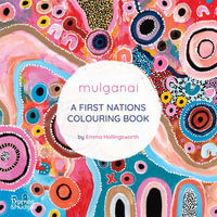 Mulganai : A First Nations Colouring Book - Emma Hollingsworth