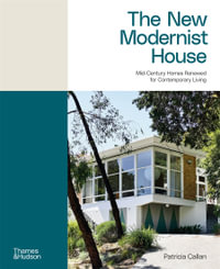 The New Modernist House : Mid-century homes renewed for contemporary living - Patricia Callan