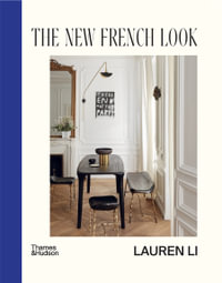 The New French Look : Interiors with a contemporary edge - Lauren Li