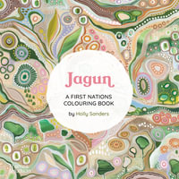 Jagun : A First Nations Colouring Book - Holly Sanders