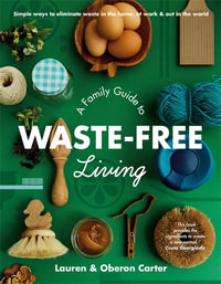 A Family Guide to Waste-free Living - Lauren Carter