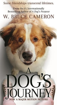 A Dog's Journey: A Dog's Purpose Book 2 : Film Tie-In - W. Bruce Cameron