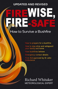 Firewise, Fire-safe : How to survive a bushfire - Richard Whitaker