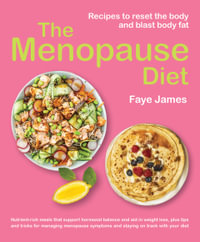 The Menopause Diet : Recipes to reset the body and blast body fat - Faye James