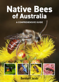 Native Bees of Australia : A comprehensive guide - Bernhard Jacobi