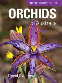 Reed Concise Guide : Orchids of Australia - David L. Jones