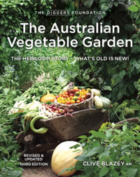 The Australian Vegetable Garden : What's Old is New - Cllve Blazey