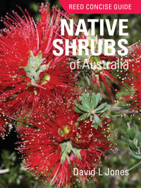 Reed Concise Guide : Native Shrubs of Australia - David L. Jones