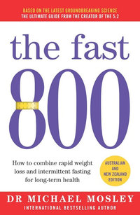 The Fast 800 : Australian and New Zealand Edition - Dr Michael Mosley