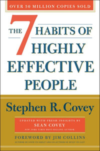 The 7 Habits of Highly Effective People : 30th Anniversary Edition - Stephen R. Covey