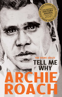 Tell Me Why (For Young Adults) : Winner of the NSW Premier's History Awards 2021 - Archie Roach