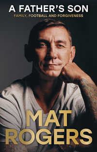 A Father's Son : Family, football and forgiveness - Mat Rogers