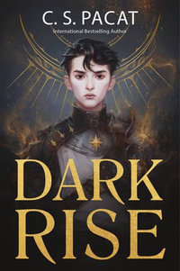 Dark Rise : Dark Rise: Book 1 - CBCA's Notable Older Reader's Book 2022 - C. S. Pacat