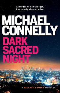 Dark Sacred Night : Harry Bosch : Book 21 - Michael Connelly
