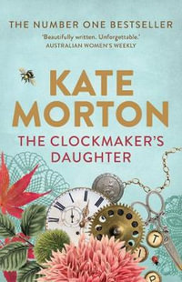 The Clockmaker's Daughter - Kate Morton