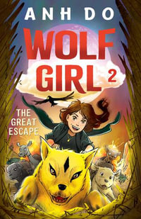 The Great Escape : Wolf Girl: Book 2 - Anh Do