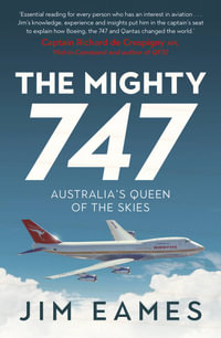 The Mighty 747 : Australia's Queen of the Skies - Jim Eames