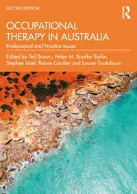 Occupational Therapy in Australia : 2nd Edition - Professional and Practice Issues - Ted Brown