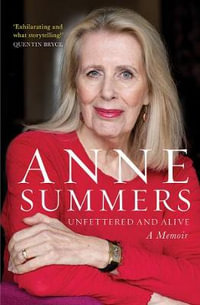 Unfettered and Alive - Anne Summers