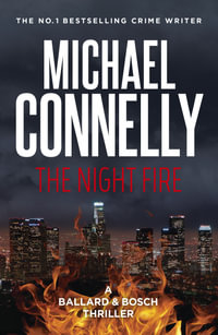 The Night Fire : Harry Bosch : Book 22 - Michael Connelly