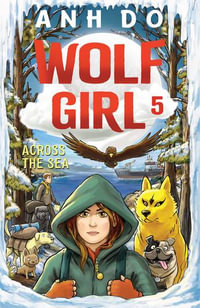 Across the Sea : Wolf Girl: Book 5 - Anh Do