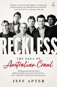 Reckless : The Saga of Australian Crawl - Jeff Apter