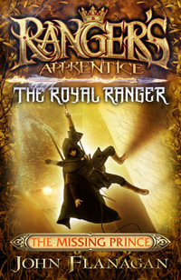 The Missing Prince : The Royal Ranger: Book 4 - John Flanagan
