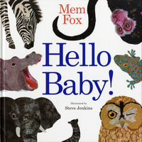 Hello Baby! : from the award-winning author of Where is the Green Sheep? - Mem Fox