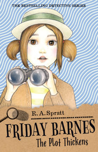Friday Barnes : The Plot Thickens : Friday Barnes Book 5 - R.A. Spratt