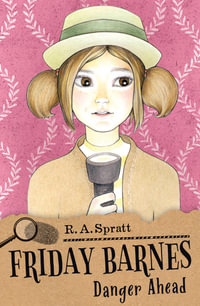 Friday Barnes : Danger Ahead : Friday Barnes Book 6 - R.A. Spratt