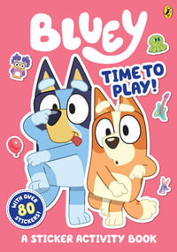 Bluey : Time to Play! : Sticker Activity Book (With Over 80 Stickers!) - Bluey