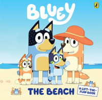 Bluey : The Beach : Lift-the-Flap Book - Bluey
