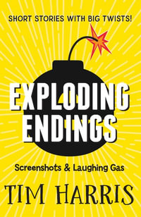 Exploding Endings 4 : Screenshots & Laughing Gas - Tim Harris