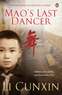 Mao's Last Dancer : The Beloved Australian Classic - Li Cunxin