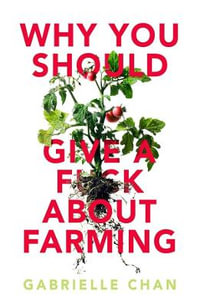 Why you should give a f*ck about farming : Because you eat - Gabrielle Chan