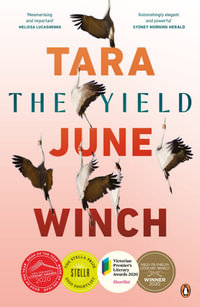 The Yield : Winner of the 2020 Miles Franklin Award - Tara June Winch