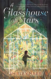 A Glasshouse of Stars : CBCA Winner Younger Readers 2022 - Shirley Marr