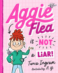 Aggie Flea : Aggie Flea is Not a Liar! : Aggie Flea : Book 1 - Tania Ingram